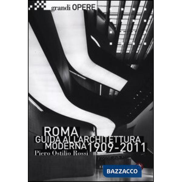 Roma. Guida all'architettura moderna 1909-2011. Ediz. illustrata
