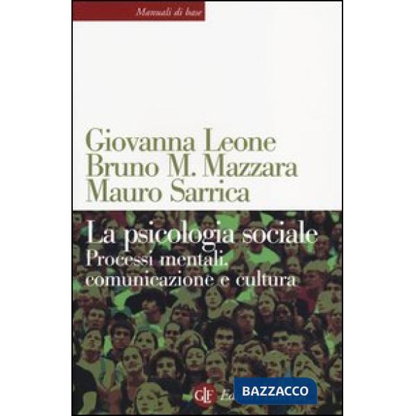 Psicologia sociale. Processi mentali, comunicazione e cultura (La)
