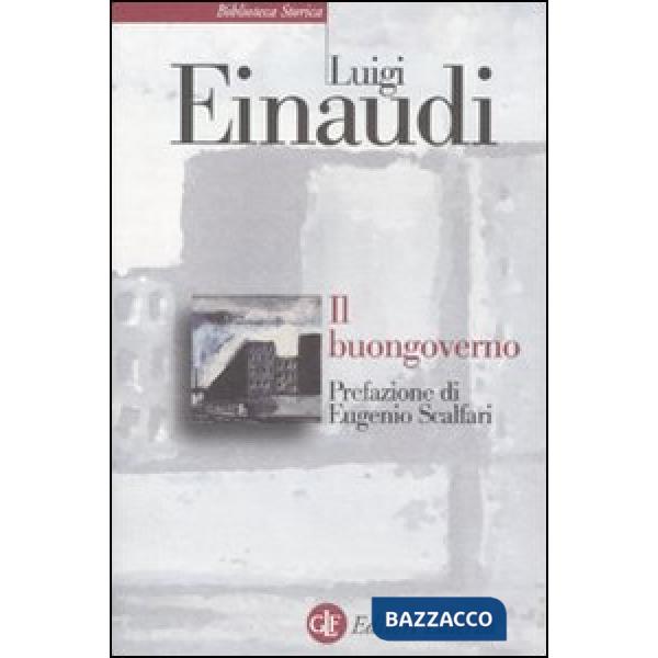 Buongoverno. Saggi di economia e politica (1897-1954) (Il)