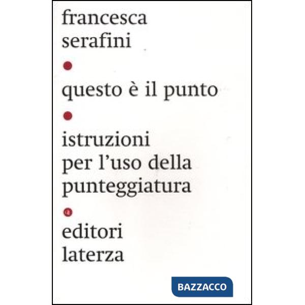 Questo è il punto. Istruzioni per l'uso della punteggiatura