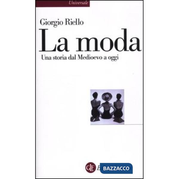 Moda. Una storia dal Medioevo a oggi (La)