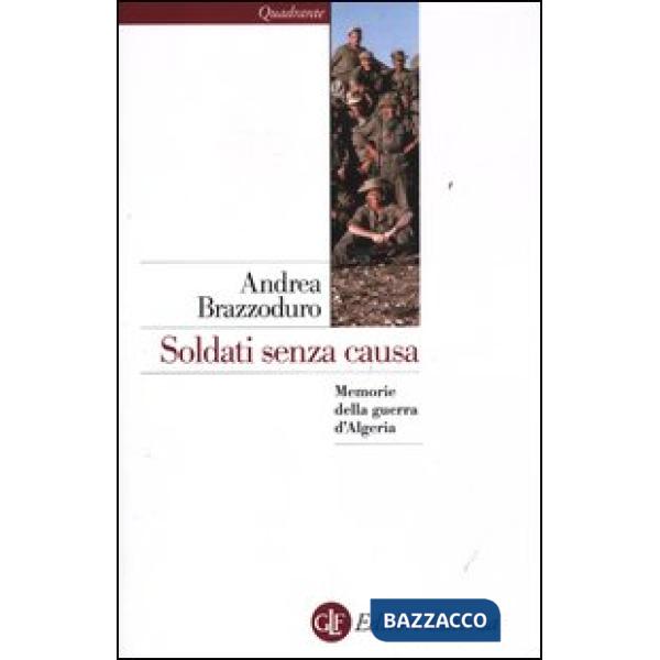 Soldati senza causa. Memorie della guerra d'Algeria