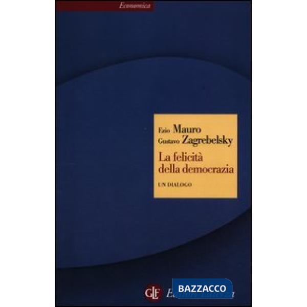 Felicità della democrazia. Un dialogo (La)
