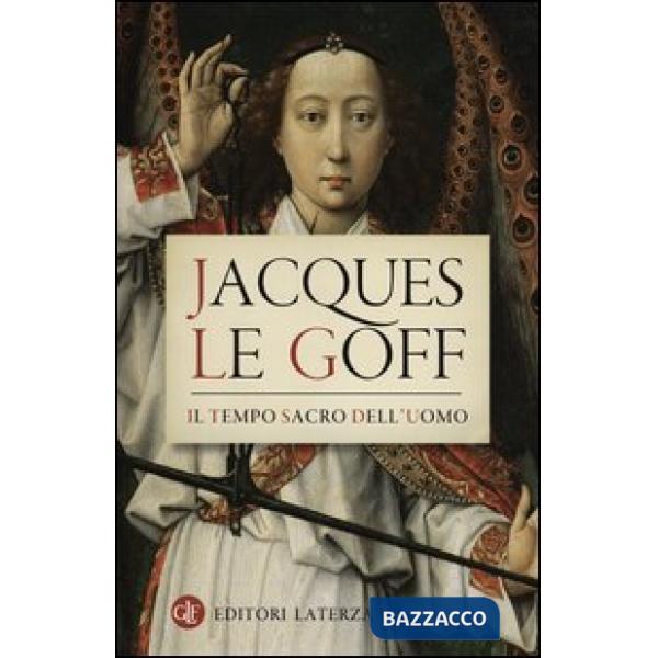 Tempo sacro dell'uomo. La «Legenda aurea» di Iacopo da Varazze (Il)