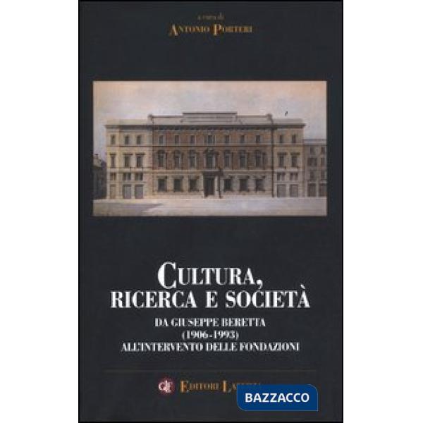 Cultura, ricerca e società. Da Giuseppe Beretta (1906-1993) all'intervento delle fondazioni