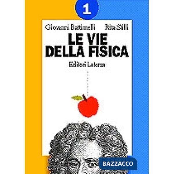 LE VIE DELLA FISICA VOL. 1