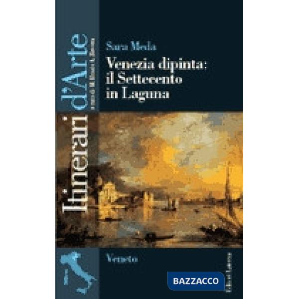 VENEZIA DIPINTA IL SETTECENTO IN LAGUNA