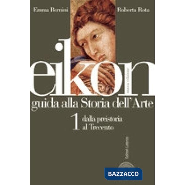 EIKON 1 GUIDA ALLA STORIA D/ARTE + DIZ