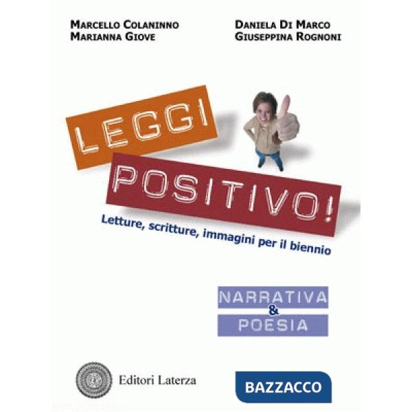 Leggi positivo! Letture, scritture, immagini. Narrativa & poesia. Per il biennio