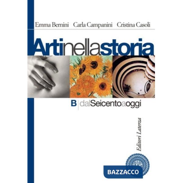 Arti nella storia. Con materiali per il docente. Per le Scuole superiori. Vol. 2: Dal Seicento ad oggi