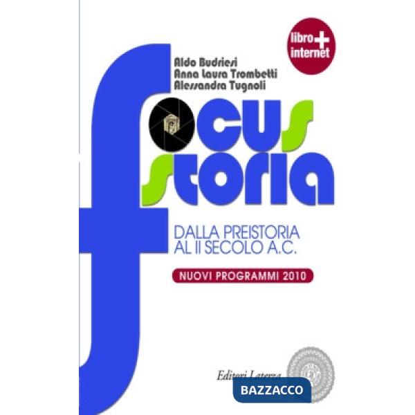 Focus storia. Per le Scuole superiori. Con espansione online. Vol. 1: Dalla prei
