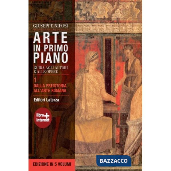 Arte in primo piano. Guida agli autori e alle opere. Con materiali per il docente. Per le Scuole superiori. Con espansione onlin
