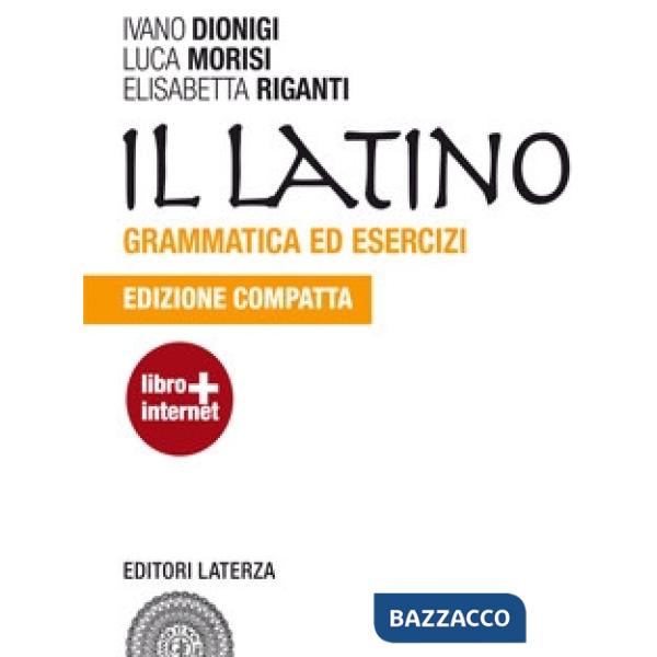 IL LATINO-GRAMMATICA ED ESERCIZI (ED.COMPATTA)