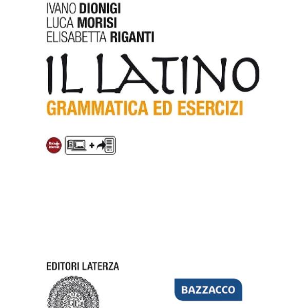 IL LATINO-GRAMMATICA ED ESERCIZI + VERSIONI (VOL.UNICO)