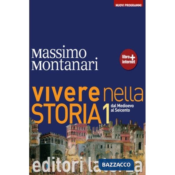 Vivere nella storia. Con materiali per il docente. Per le Scuole superiori. Con espansione online. Vol. 1: Dal Medioevo al Seice
