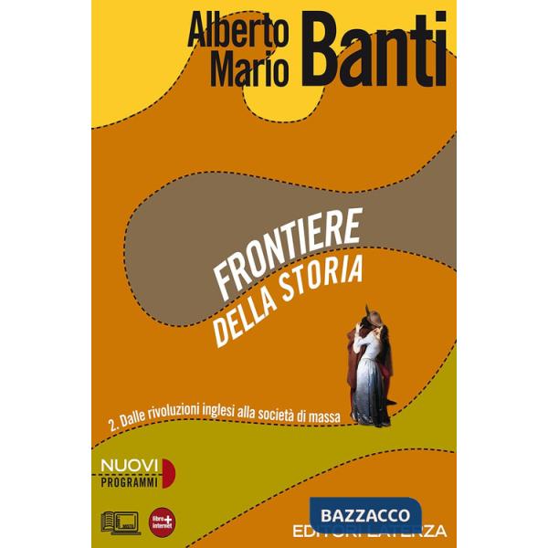 Frontiere della storia. Con materiali per il docente. Per le Scuole superiori. Con espansione online. Vol. 2