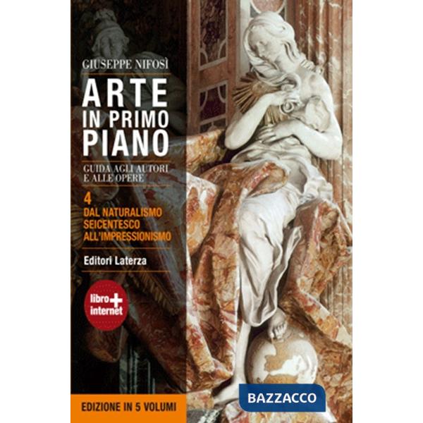ARTE IN PRIMO PIANO VOL. 4 DAL NATURALISMO SEICENTESCO ALL'IMPRESSIONI