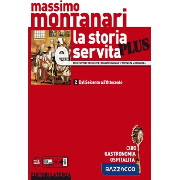 Storia è servita plus. Per le Scuole superiori (La). Vol. 2