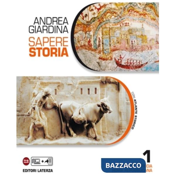 Sapere storia. Con Atlante. Per le Scuole superiori. Con e-book. Con espansione online. Vol. 1: Oriente-Grecia-Roma repubblicana