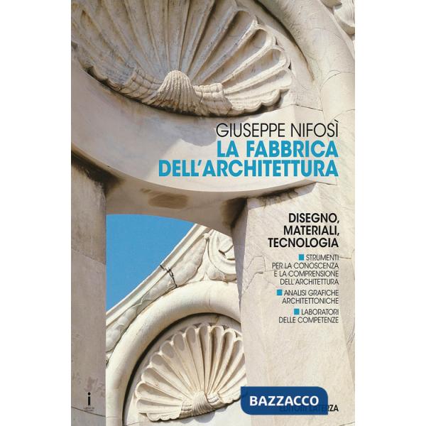 Fabbrica dell'architettura. Disegno, materiali, tecnologia. Per le Scuole superi