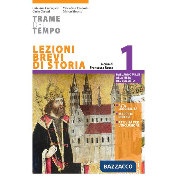 Trame del tempo. Lezioni brevi di storia. Per le Suole superiori. Vol. 1: Dall'anno Mille alla metà del Seicento