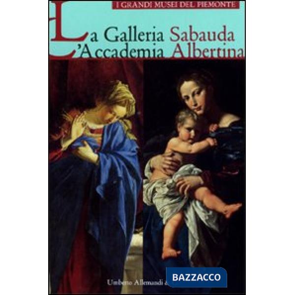 Galleria Sabauda. L'Accademia Albertina. Ediz. illustrata (La)
