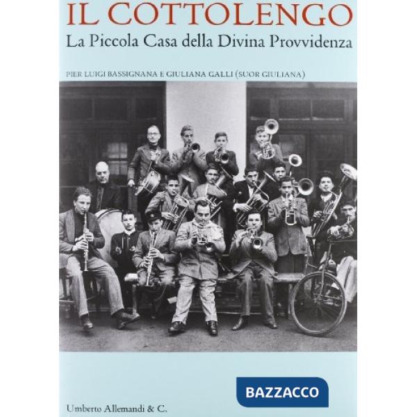 «Cottolengo». La Piccola Casa della Divina Provvidenza. Ediz. illustrata (Il)