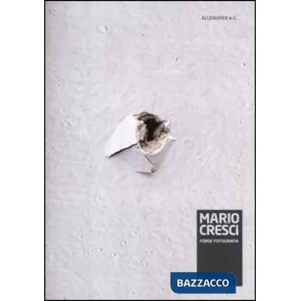 Mario Cresci. Forse fotografia. Ediz. illustrata