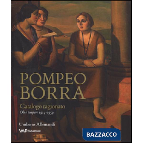 Pompeo Borra. Oli e tempere 1914-1959. Catalogo ragionato. Ediz. italiana, tedes