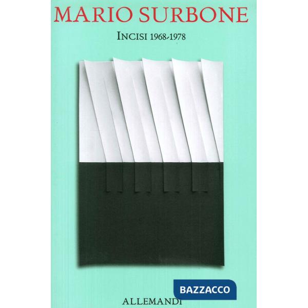 Mario Surbone. Incisi 1968-1978. Ediz. illustrata