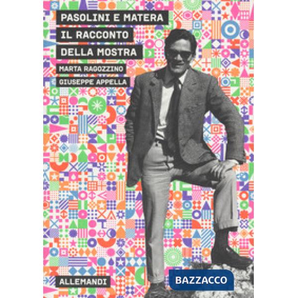Pasolini e Matera. Il racconto della mostra