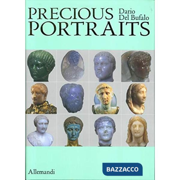 Precious portraits. Small precious stone sculptures of Imperial Rome. Ediz. multilingue