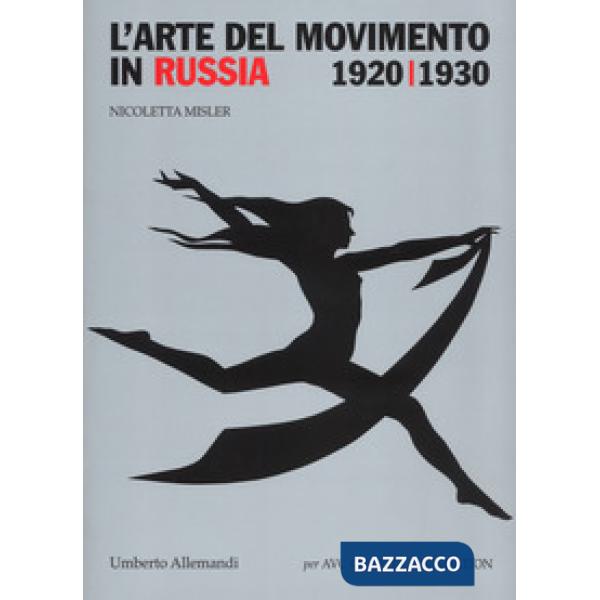 Arte del movimento in Russia (1920-1930). Ediz. a colori (L')