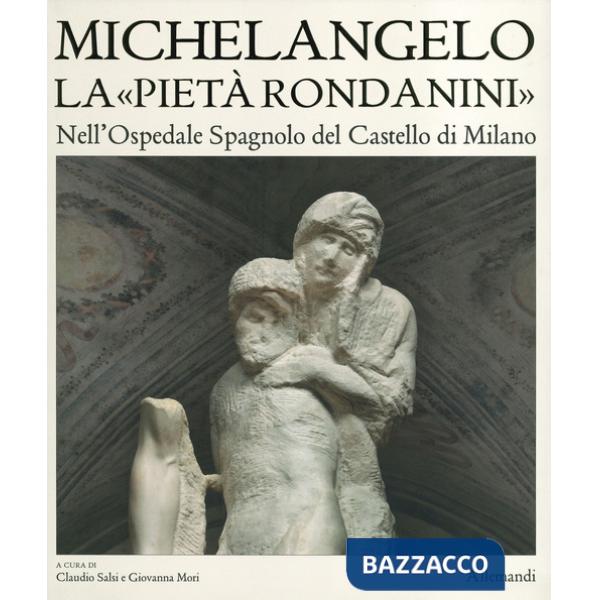 Museo Pietà Rondanini. Ediz. a colori