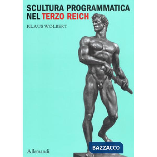 Scultura programmatica nel Terzo Reich. Corpi dogmatici, letali dettami di bellezza