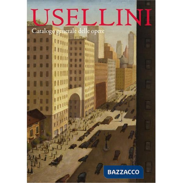 Usellini. Catalogo generale delle opere. Ediz. a colori