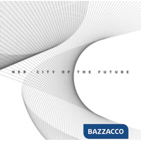 NER city of the future. Allemandi for AVC Charity foundation. Ediz. illustrata