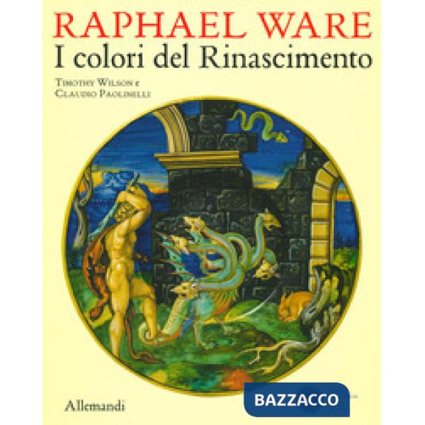 Raphael Ware. I colori del Rinascimento. Catalogo della mostra (Urbino, 31 ottobre 2019-13 aprile 2020). Ediz. illustrata