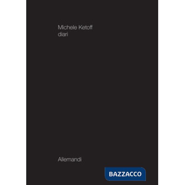 Michele Ketoff. Diari. Ediz. illustrata