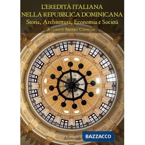 Eredità italiana nella Repubblica Dominicana. Storia, architettura, economia e società (L')