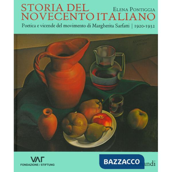 Storia del Novecento italiano. Poetica e vicende del movimento di Margherita Sarfatti. 1920-1932. Ediz. a colori
