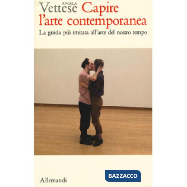 Capire l'arte contemporanea. Manuale illustrato sull'arte dal dopoguerra a oggi. Guida per studenti e appassionati. Ediz. a colo
