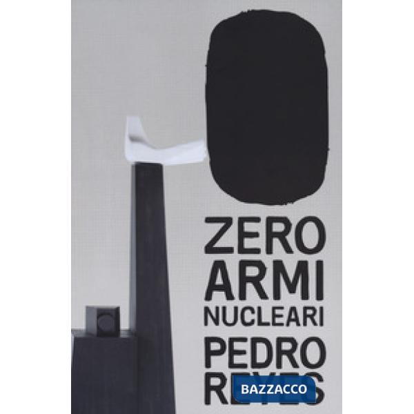 Zero armi nuclear. Pedro Reyes. Ediz. italiana e inglese