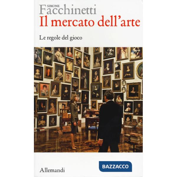 Mercato dell'arte. Le regole del gioco (Il)