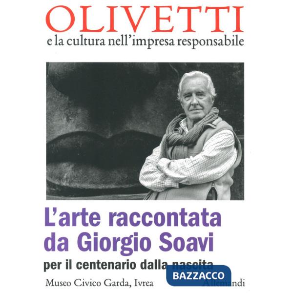 Arte raccontata da Giorgio Soavi per il centenario dalla nascita. Ediz. a colori (L')