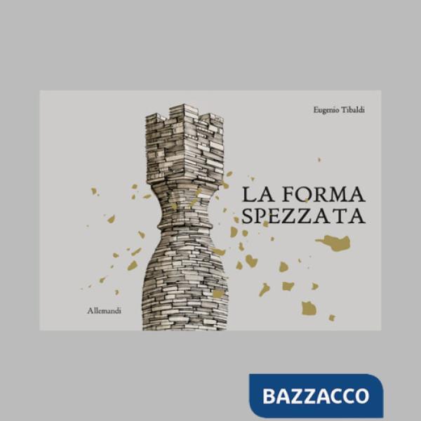 Forma spezzata. Ediz. illustrata (La)