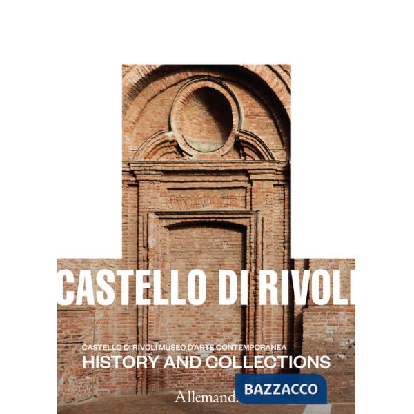 Castello di Rivoli Museo d'arte contemporanea. History and collections. Ediz. a colori
