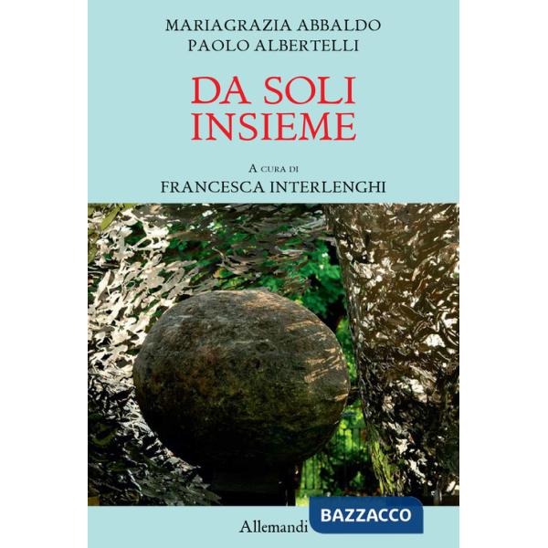 Da soli insieme. Ediz. a colori