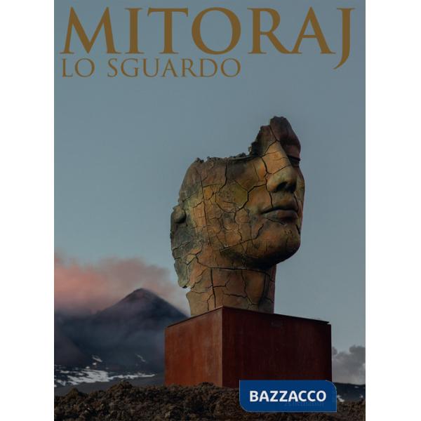 Mitoraj. Lo sguardo. Ediz. illustrata