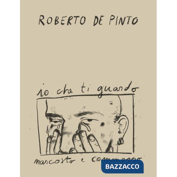 Roberto de Pinto. Io che ti guardo nascosto e commosso. Ediz. inglese